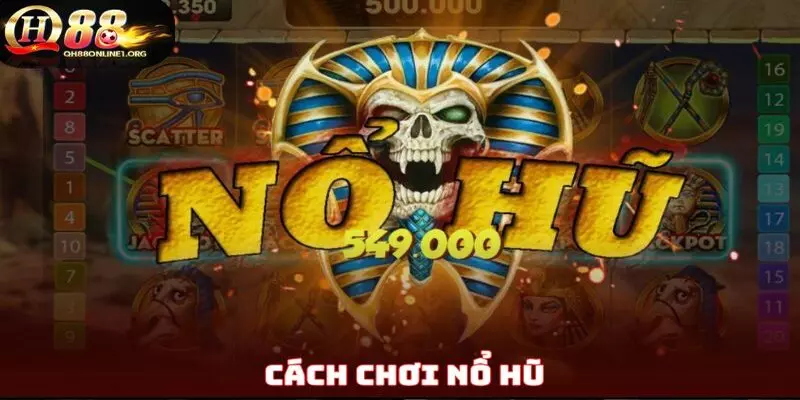 Cách Chơi Nổ Hũ