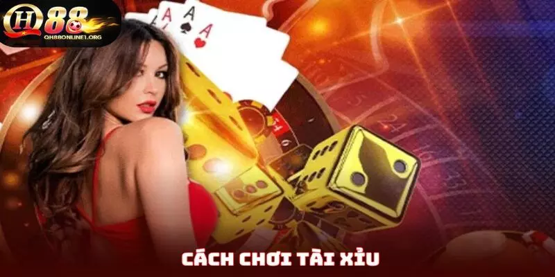 Cách Chơi Tài Xỉu