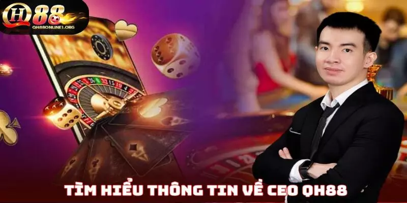 Tìm hiểu thông tin về CEO QH88