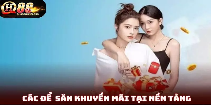 Các để hội viên săn được khuyến mãi tại nền tảng